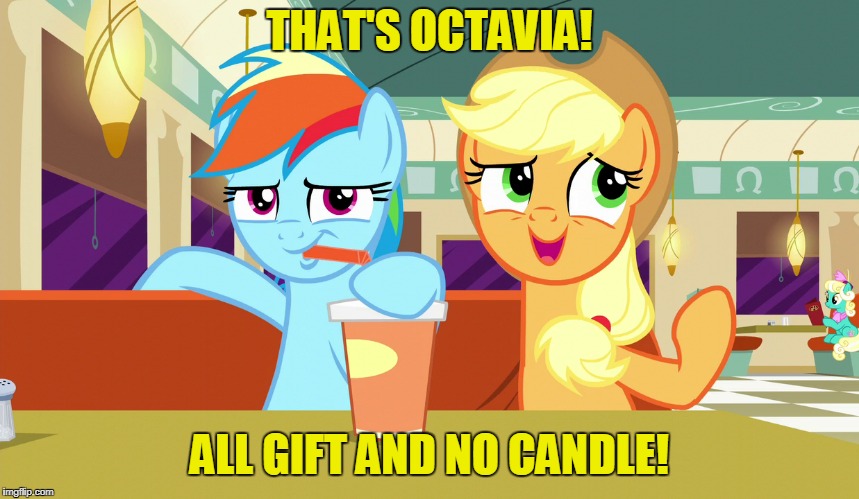 THAT'S OCTAVIA! ALL GIFT AND NO CANDLE! | made w/ Imgflip meme maker