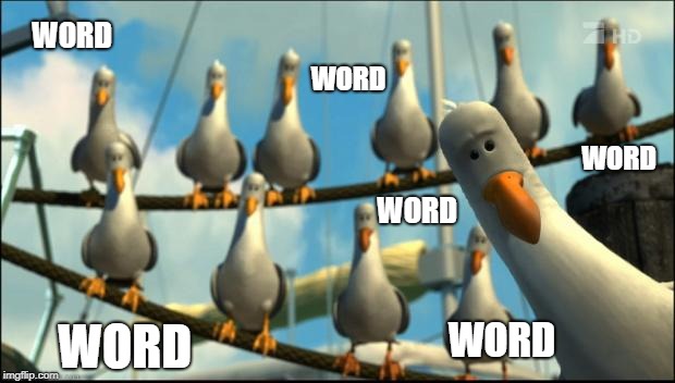 Nemo Seagulls Mine | WORD; WORD; WORD; WORD; WORD; WORD | image tagged in nemo seagulls mine | made w/ Imgflip meme maker