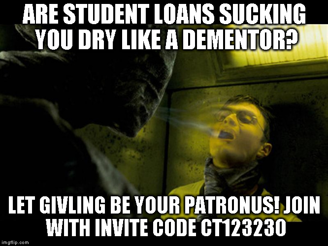 Dementor | ARE STUDENT LOANS SUCKING YOU DRY LIKE A DEMENTOR? LET GIVLING BE YOUR PATRONUS!
JOIN WITH INVITE CODE CT123230 | image tagged in dementor | made w/ Imgflip meme maker