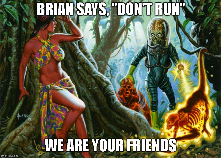 BRIAN SAYS, "DON'T RUN" WE ARE YOUR FRIENDS | made w/ Imgflip meme maker