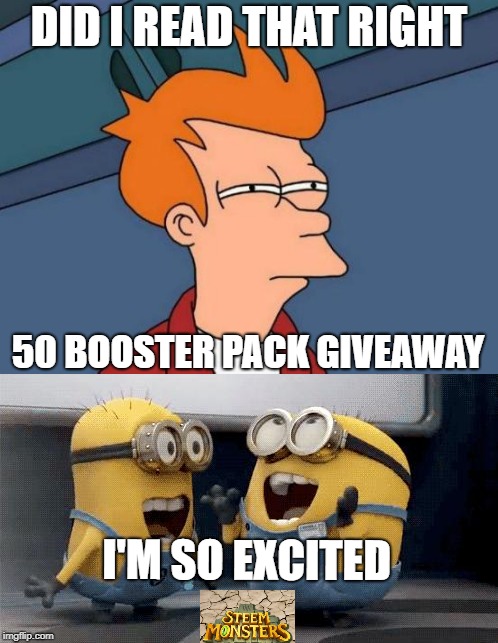 DID I READ THAT RIGHT; 50 BOOSTER PACK GIVEAWAY; I'M SO EXCITED | made w/ Imgflip meme maker