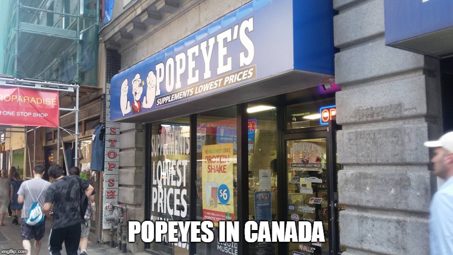 POPEYES IN CANADA | image tagged in popeyes in canada | made w/ Imgflip meme maker