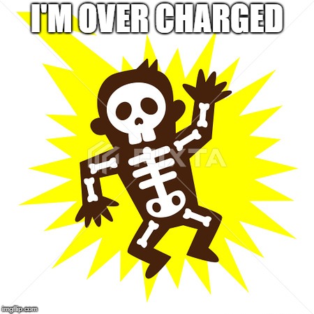 I'M OVER CHARGED | made w/ Imgflip meme maker