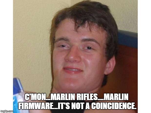 3d printed guns hot takes straight from the leaf | C'MON...MARLIN RIFLES....MARLIN FIRMWARE...IT'S NOT A COINCIDENCE. | image tagged in stoner,3d printing,guns,stoner steve | made w/ Imgflip meme maker