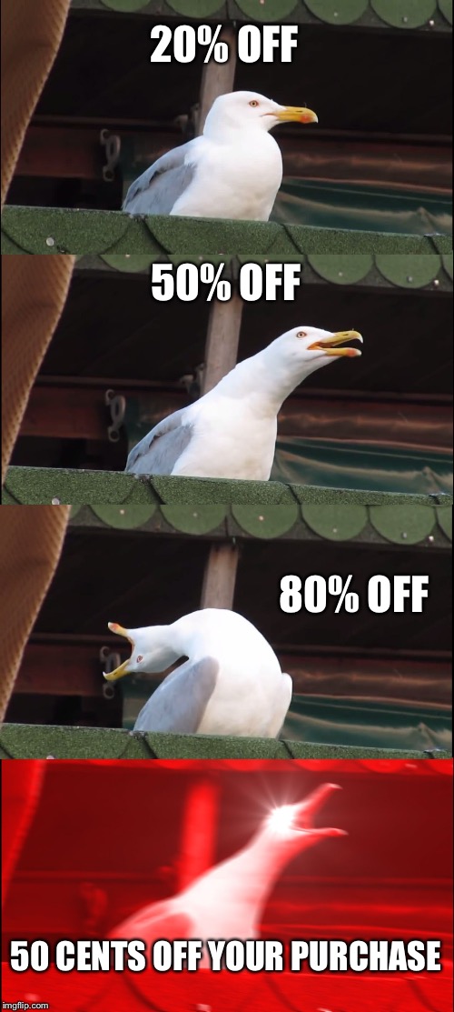 Inhaling Seagull | 20% OFF; 50% OFF; 80% OFF; 50 CENTS OFF YOUR PURCHASE | image tagged in memes,inhaling seagull | made w/ Imgflip meme maker