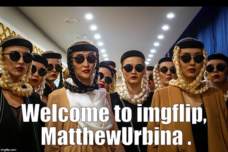 Yes, we're different | Welcome to imgflip, MatthewUrbina . | image tagged in yes we're different | made w/ Imgflip meme maker