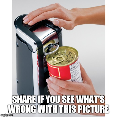 SHARE IF YOU SEE WHAT'S WRONG WITH THIS PICTURE | image tagged in funny,duh | made w/ Imgflip meme maker