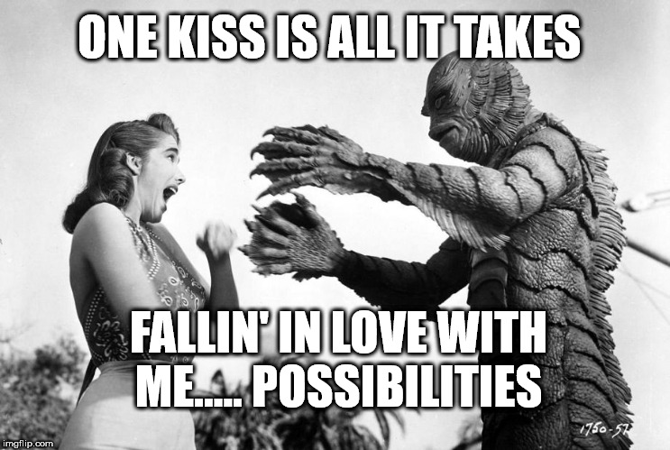 Black Lagoon | ONE KISS IS ALL IT TAKES; FALLIN' IN LOVE WITH ME.....
POSSIBILITIES | image tagged in beauty and the beast | made w/ Imgflip meme maker