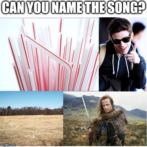 Can you name the song? | CAN YOU NAME THE SONG? | image tagged in straws | made w/ Imgflip meme maker