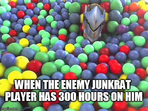Ball Pit Dude | WHEN THE ENEMY JUNKRAT PLAYER HAS 300 HOURS ON HIM | image tagged in ball pit dude | made w/ Imgflip meme maker