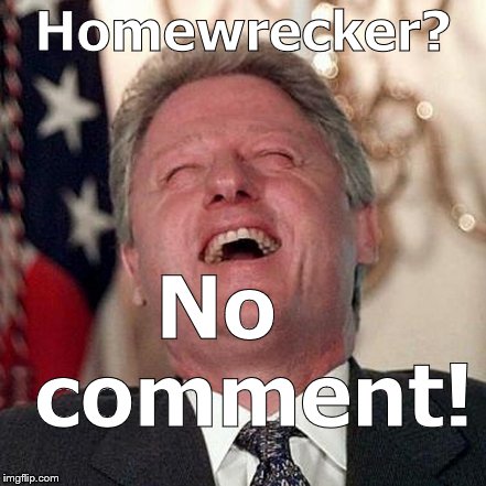 Homewrecker? No   comment! | made w/ Imgflip meme maker