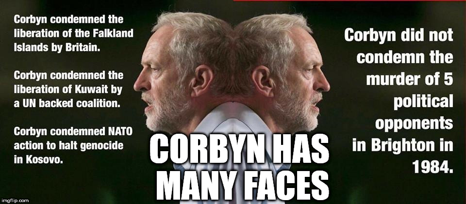 Corbyn - many faces | CORBYN HAS MANY FACES | image tagged in corbyn eww,anti-semite and a racist,communist socialist,momentum students,wearecorbyn,gtto jc4pm | made w/ Imgflip meme maker