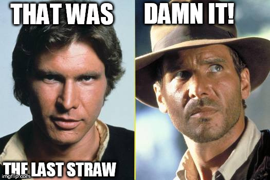 THAT WAS THE LAST STRAW DAMN IT! | made w/ Imgflip meme maker