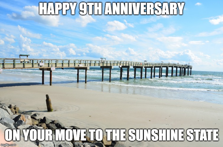 HAPPY 9TH ANNIVERSARY; ON YOUR MOVE TO THE SUNSHINE STATE | image tagged in florida_beach | made w/ Imgflip meme maker