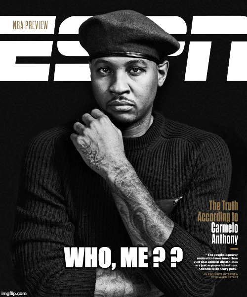 Carmelo Anthony beret | WHO, ME ? ? | image tagged in carmelo anthony beret | made w/ Imgflip meme maker