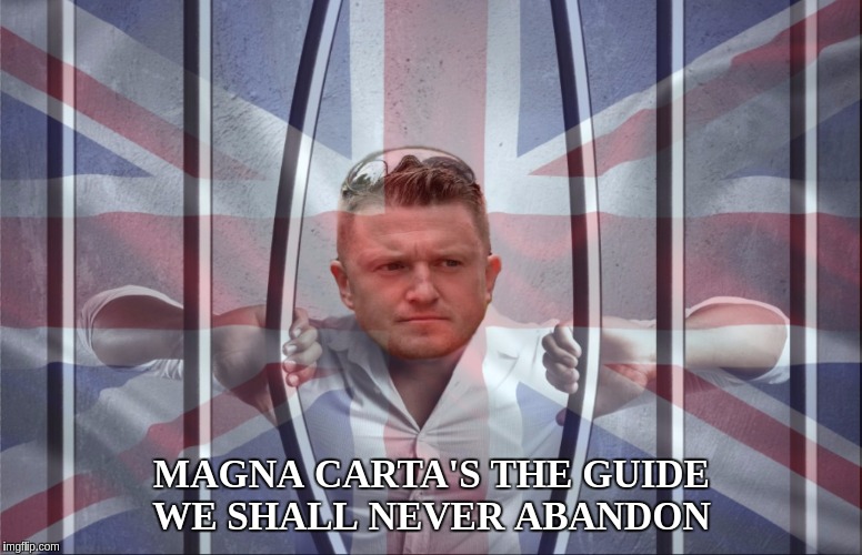 #TOMMYSFREE  | MAGNA CARTA'S THE GUIDE WE SHALL NEVER ABANDON | image tagged in tommy robinson,new world order,social justice warrior,justice,truth,the truth hurts | made w/ Imgflip meme maker