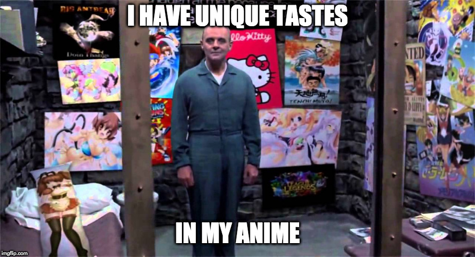 anime cell | I HAVE UNIQUE TASTES; IN MY ANIME | image tagged in funny memes | made w/ Imgflip meme maker