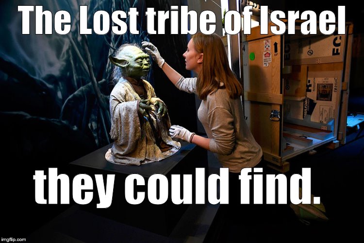 Yoda hitting on museum babe | The Lost tribe of Israel they could find. | image tagged in yoda hitting on museum babe | made w/ Imgflip meme maker