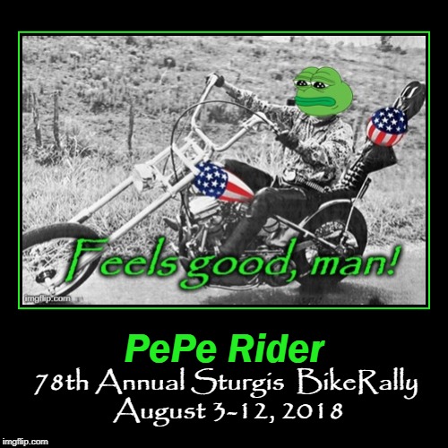 78th Annual Sturgis Bike Rally | image tagged in funny,pepe rider,bikers,the mamas and the pepes | made w/ Imgflip demotivational maker