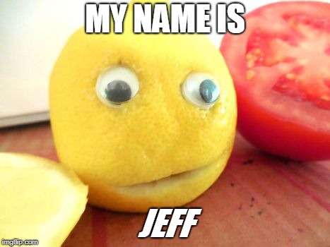 MY NAME IS JEFF | made w/ Imgflip meme maker
