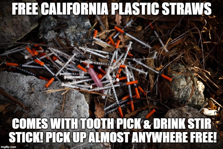FREE CALIFORNIA PLASTIC STRAWS; COMES WITH TOOTH PICK & DRINK STIR STICK! PICK UP ALMOST ANYWHERE FREE! | image tagged in free california straws | made w/ Imgflip meme maker