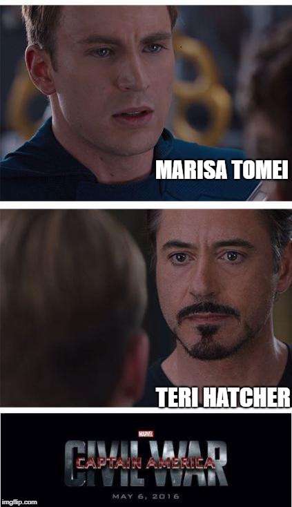 who is the better  | MARISA TOMEI; TERI HATCHER | image tagged in memes,marvel civil war 1 | made w/ Imgflip meme maker