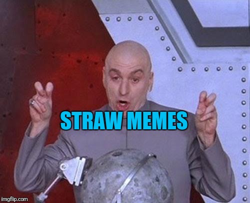 Dr Evil Laser Meme | STRAW MEMES | image tagged in memes,dr evil laser | made w/ Imgflip meme maker