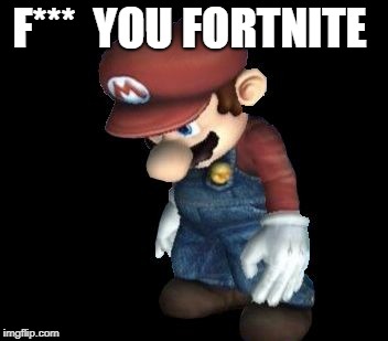 F***  YOU FORTNITE | image tagged in wha | made w/ Imgflip meme maker