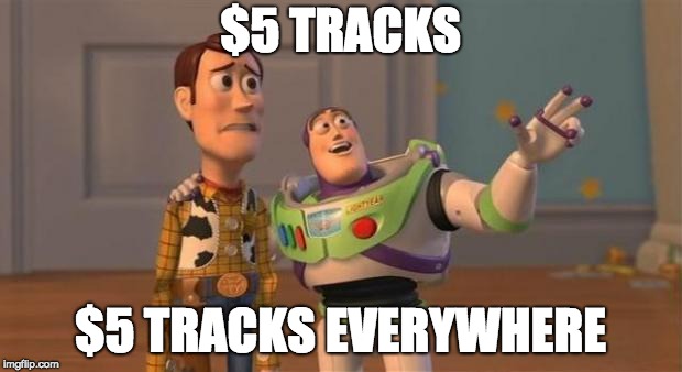 Buzz Woody | $5 TRACKS; $5 TRACKS EVERYWHERE | image tagged in buzz woody | made w/ Imgflip meme maker