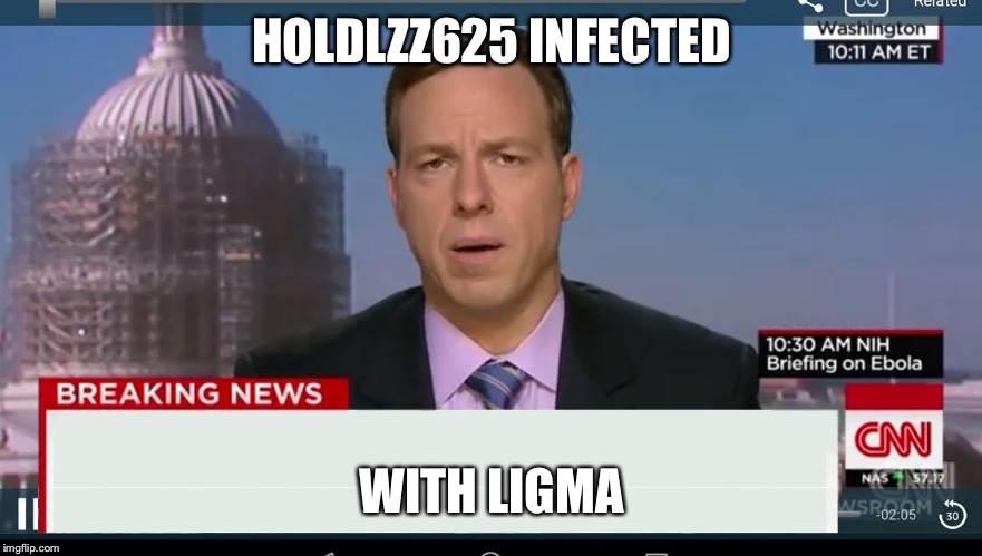 cnn breaking news template | HOLDLZZ625 INFECTED; WITH LIGMA | image tagged in cnn breaking news template | made w/ Imgflip meme maker