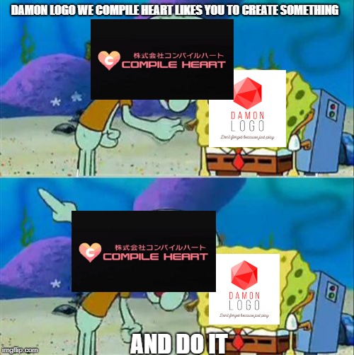 Compile heart tells Damon Logo to do something | DAMON LOGO WE COMPILE HEART LIKES YOU TO CREATE SOMETHING; AND DO IT | image tagged in memes,talk to spongebob | made w/ Imgflip meme maker