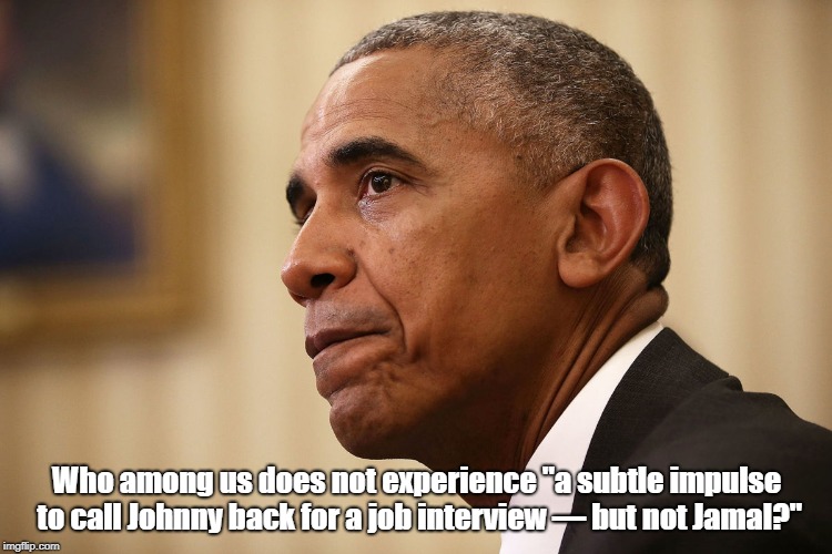 Who among us does not experience "a subtle impulse to call Johnny back for a job interview â€” but not Jamal?" | made w/ Imgflip meme maker