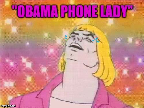 Gay Adam Laughing | "OBAMA PHONE LADY" | image tagged in gay adam laughing | made w/ Imgflip meme maker