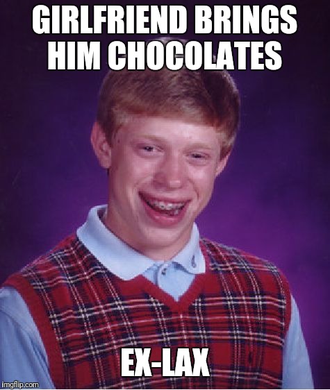 Bad Luck Brian Meme | GIRLFRIEND BRINGS HIM CHOCOLATES EX-LAX | image tagged in memes,bad luck brian | made w/ Imgflip meme maker