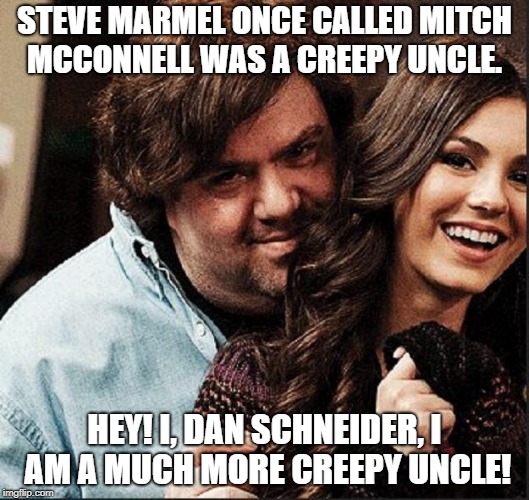 Dan Schneider | STEVE MARMEL ONCE CALLED MITCH MCCONNELL WAS A CREEPY UNCLE. HEY! I, DAN SCHNEIDER, I AM A MUCH MORE CREEPY UNCLE! | image tagged in dan schneider | made w/ Imgflip meme maker
