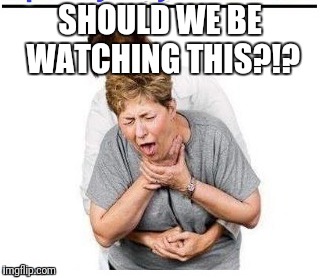 SHOULD WE BE WATCHING THIS?!? | made w/ Imgflip meme maker