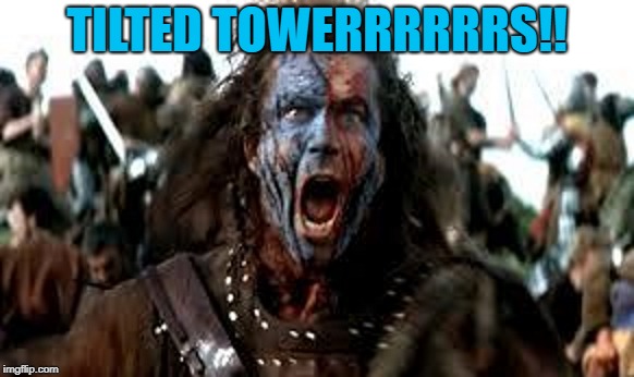 TILTED TOWERRRRRRS!! | made w/ Imgflip meme maker