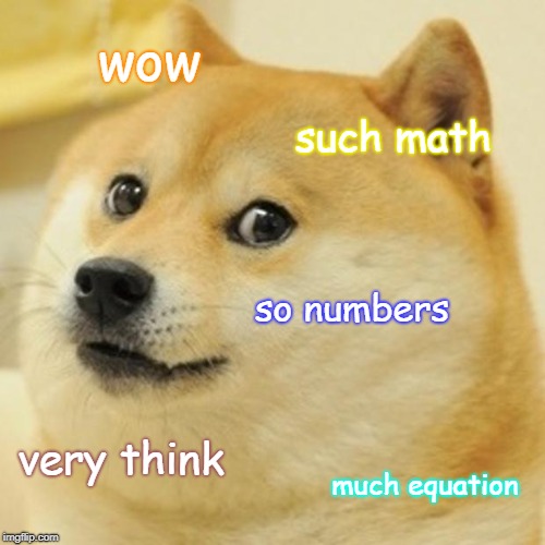 1+1+4+2+5+4+7+3+1+0+9+4 | wow; such math; so numbers; very think; much equation | image tagged in memes,doge | made w/ Imgflip meme maker