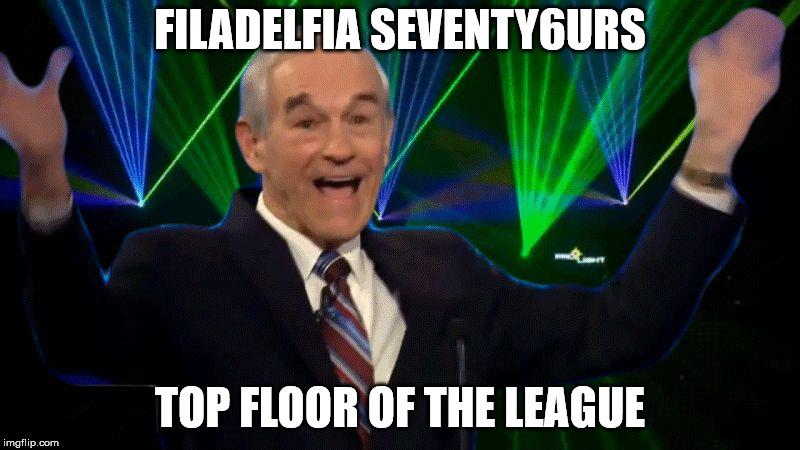 it's happening | FILADELFIA SEVENTY6URS; TOP FLOOR OF THE LEAGUE | image tagged in it's happening | made w/ Imgflip meme maker