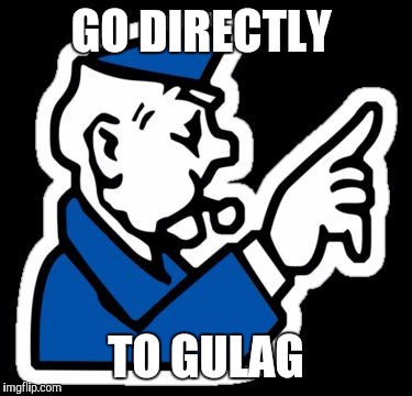 monopoly jail | GO DIRECTLY TO GULAG | image tagged in monopoly jail | made w/ Imgflip meme maker