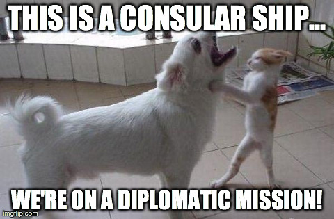 THIS IS A CONSULAR SHIP... WE'RE ON A DIPLOMATIC MISSION! | made w/ Imgflip meme maker