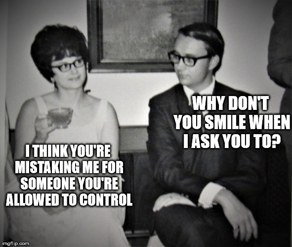 Mad Men goes to church | I THINK YOU'RE MISTAKING ME FOR SOMEONE YOU'RE ALLOWED TO CONTROL WHY DON'T YOU SMILE WHEN I ASK YOU TO? | image tagged in mad men goes to church | made w/ Imgflip meme maker