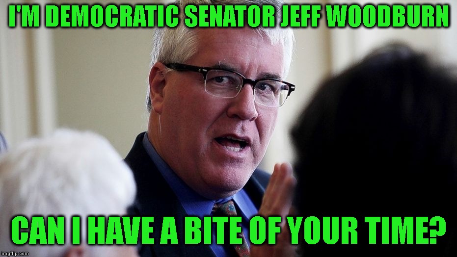 Jeff Woodburn Just Caught A DV Case For Biting A Woman During A B&E | I'M DEMOCRATIC SENATOR JEFF WOODBURN; CAN I HAVE A BITE OF YOUR TIME? | image tagged in jeff woodburn,democrat,liberal,government,violent,domestic abuse | made w/ Imgflip meme maker