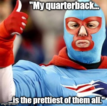 "My quarterback... ...is the prettiest of them all." | made w/ Imgflip meme maker