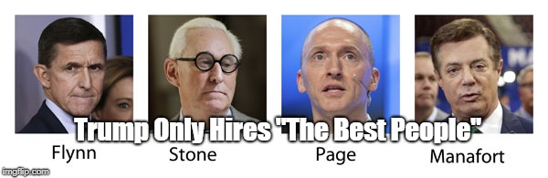 Trump Only Hires "The Best People" | made w/ Imgflip meme maker