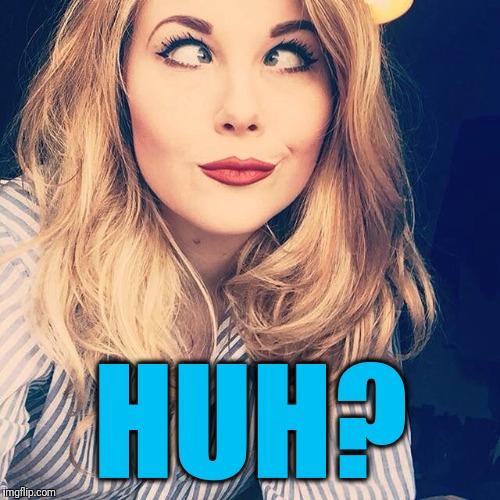 HUH? | image tagged in smile | made w/ Imgflip meme maker