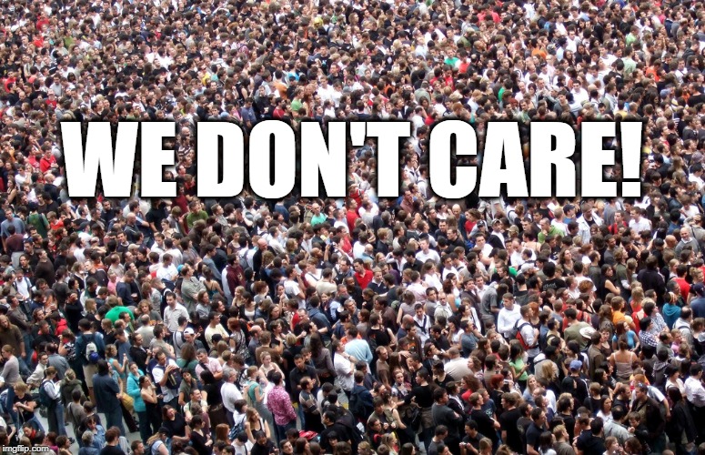 WE DON'T CARE! | made w/ Imgflip meme maker