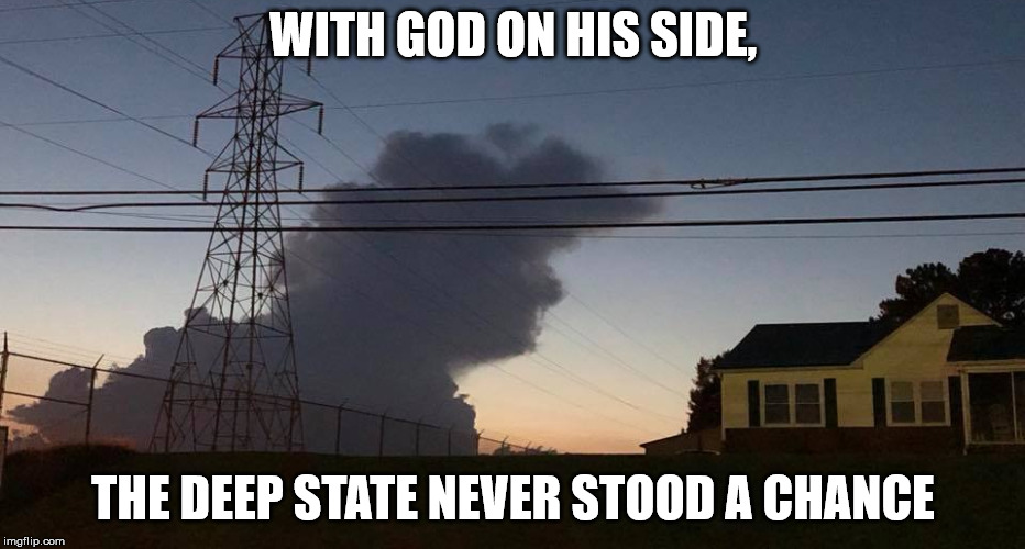 WITH GOD ON HIS SIDE, THE DEEP STATE NEVER STOOD A CHANCE | made w/ Imgflip meme maker