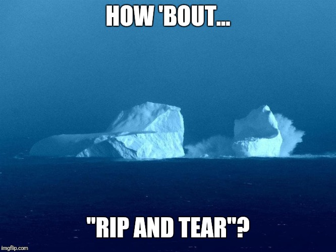 HOW 'BOUT... "RIP AND TEAR"? | made w/ Imgflip meme maker