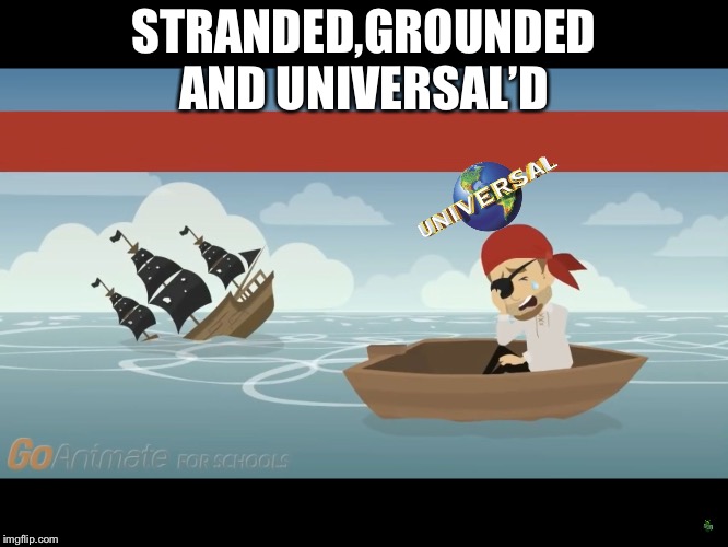STRANDED,GROUNDED AND UNIVERSAL’D | image tagged in lold | made w/ Imgflip meme maker